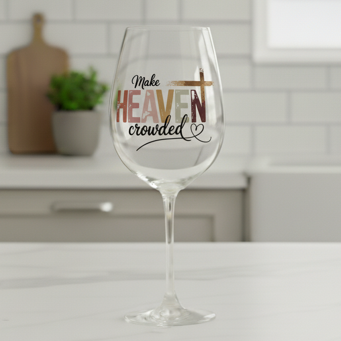 Make Heaven Crowded Wine Glass