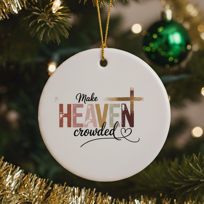 Make Heaven Crowded Ornament