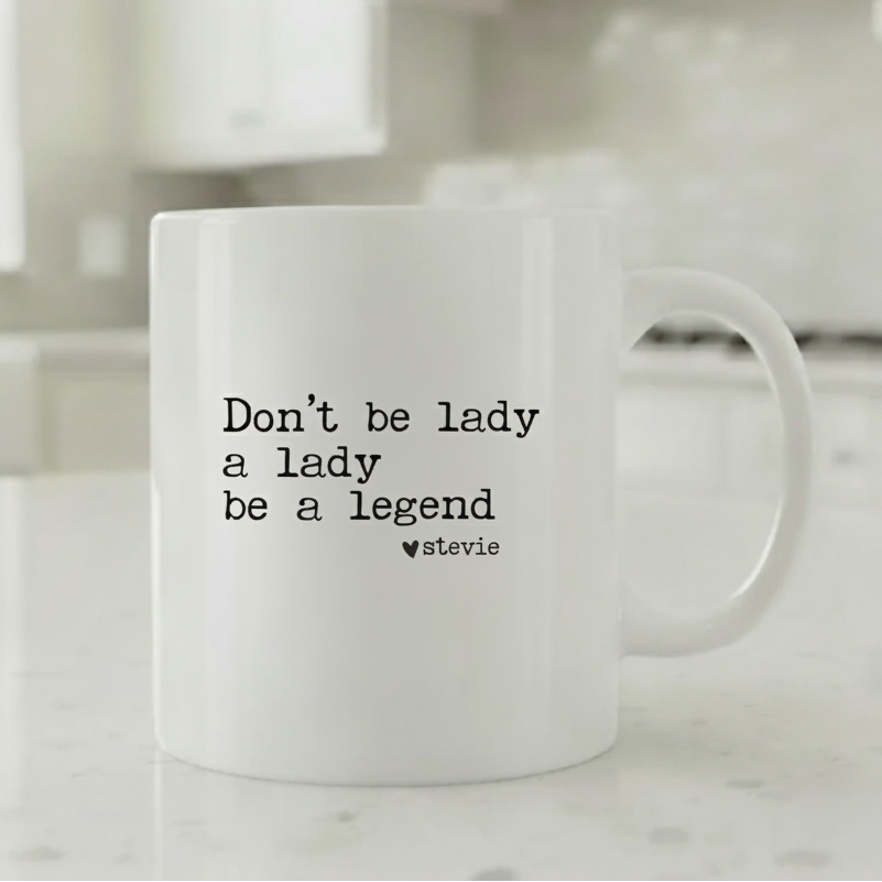 “Don’t Be a Lady, Be a Legend” Mug – Stevie Knicks Inspired Quote