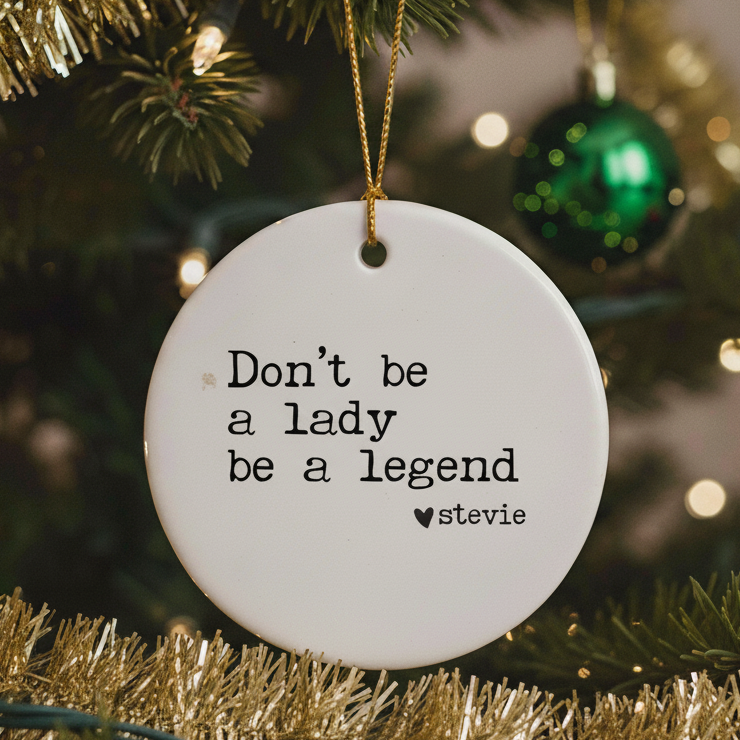Don’t Be a Lady, Be a Legend Ornament - Stevie Knicks Inspired Quote