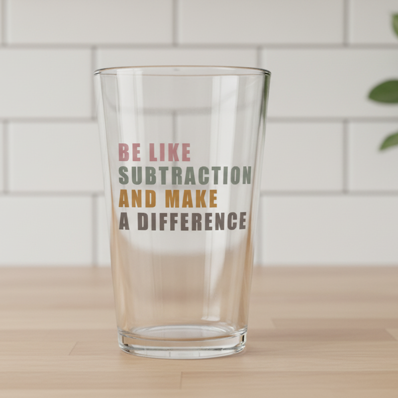 Be Like Subtraction and Make a Difference Pint Glass