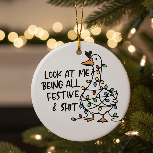 Festive Goose Ornament – “Look at Me Being All Festive & Sh*t”