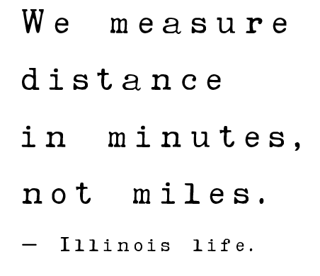 Illinois Life Mug – “We Measure Distance in Minutes, Not Miles.”
